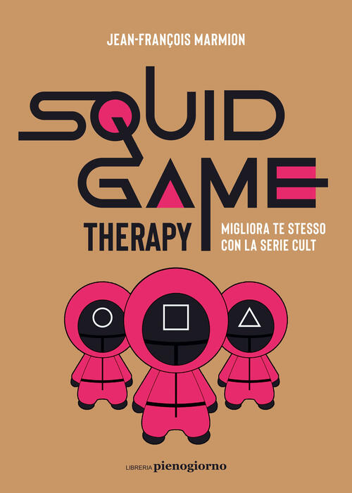 Squid Game Therapy. Migliora Te Stesso Con La Serie Cult Jean-François Marmion