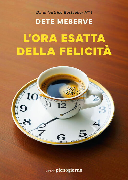 L'ora Esatta Della Felicita Dete Meserve Libreria Pienogiorno 2025