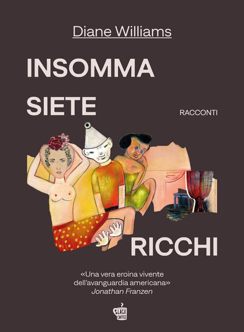 Insomma Siete Ricchi Diane Williams Edizioni Black Coffee 2024