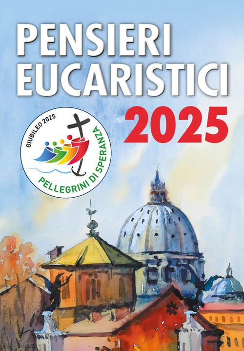 Pensieri Eucaristici 2025 Centro Eucaristico 2024