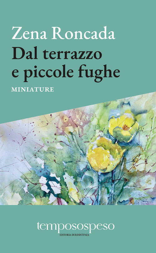 Dal Terrazzo E Piccole Fughe. Miniature Zena Roncada Temposospeso 2025