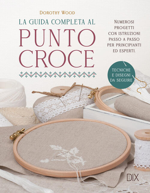 La Guida Completa Al Punto Croce Dorothy Wood Dix 2025