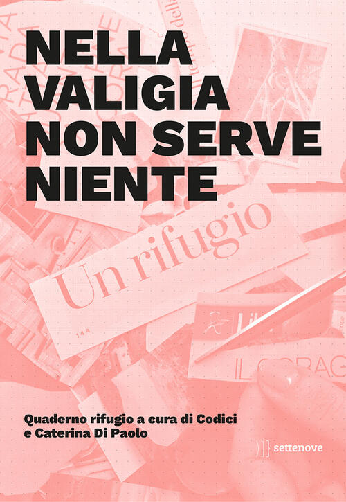 Nella Valigia Non Serve Niente. Quaderno Rifugio Settenove 2025