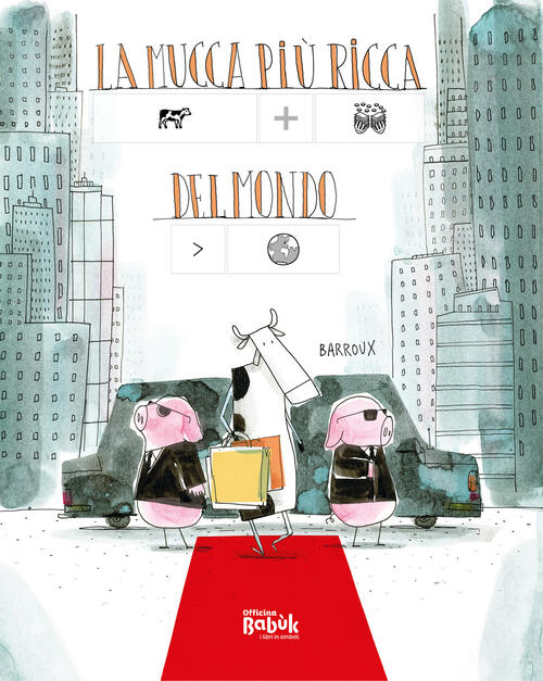 La Mucca Piu Ricca Del Mondo. Ediz. Caa Barroux Officina Babuk 2026