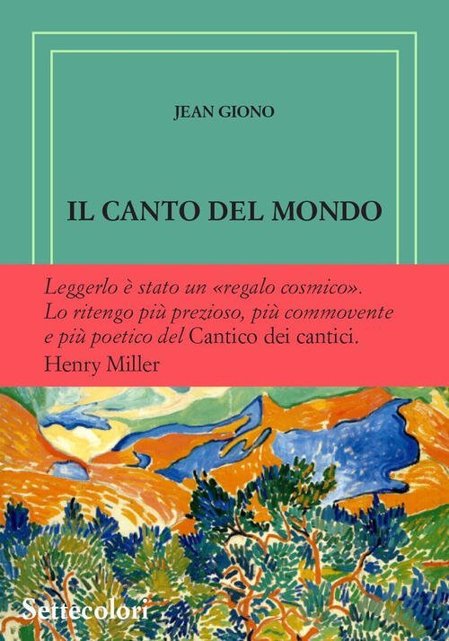 Il Canto Del Mondo. Ediz. Numerata Jean Giono Edizioni Settecolori (Milano) 20