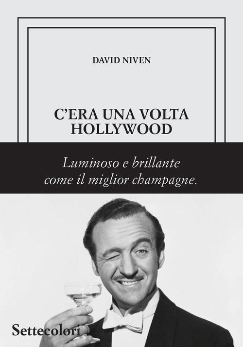 C'era Una Volta Hollywood. Ediz. Limitata David Niven Edizioni Settecolori (Mi