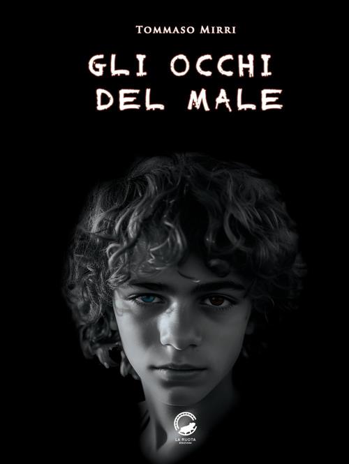 Gli Occhi Del Male Tommaso Mirri La Ruota 2024