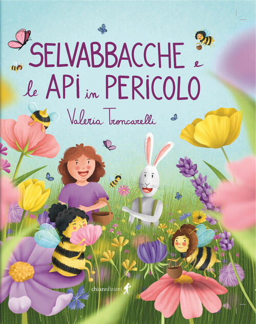 Selvabbacche E Le Api In Pericolo Valeria Troncarelli Chiaredizioni 2025