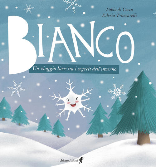 Bianco. Un Viaggio Lieve Tra I Segreti Dell'inverno Fabio Di Cocco Chiaredizio