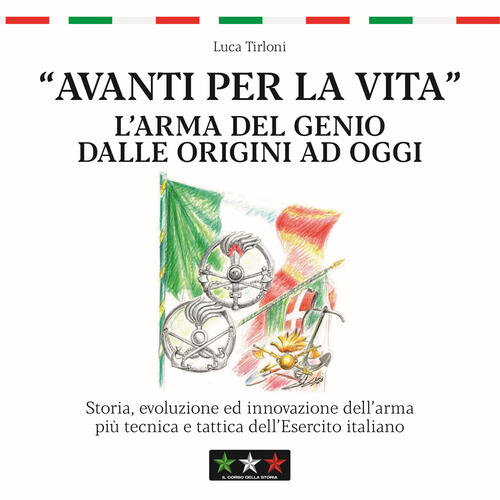 Avanti Per La Vita. L’Arma Del Genio Dalle Origini Ad Oggi Gian Luca Tirloni I