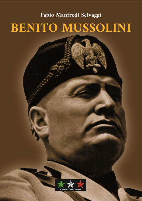 Benito Mussolini Fabio Manfredi Selvaggi Il Corso Della Storia 2025