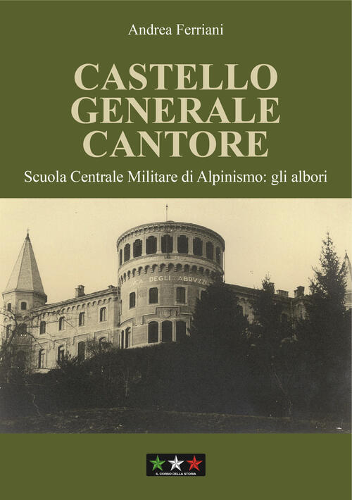 Castello Generale Cantore. Scuola Centrale Militare Di Alpinismo: Gli Albori A
