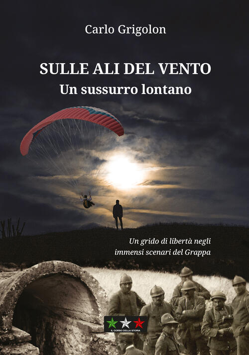 Sulle Ali Del Vento. Un Sussurro Lontano Carlo Grigolon Il Corso Della Storia