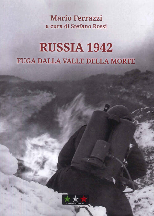 Russia 1942. Fuga Dalla Valle Della Morte Mario Ferrazzi Il Corso Della Storia