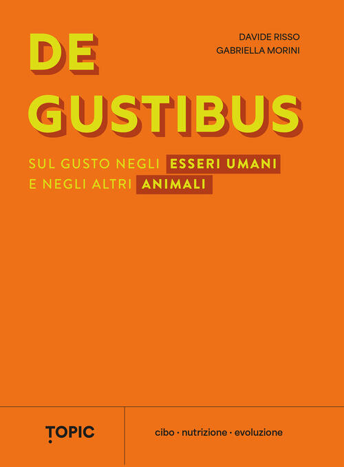 De Gustibus. Sul Gusto Negli Esseri Umani E Negli Altri Animali