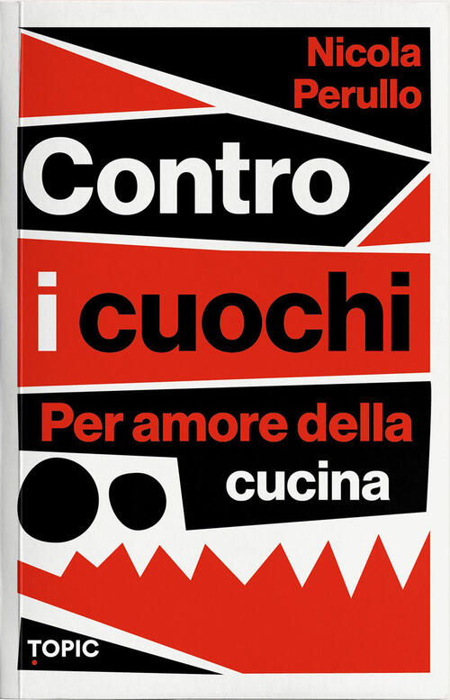 Contro I Cuochi. Per Amore Della Cucina Nicola Perullo Topic 2026