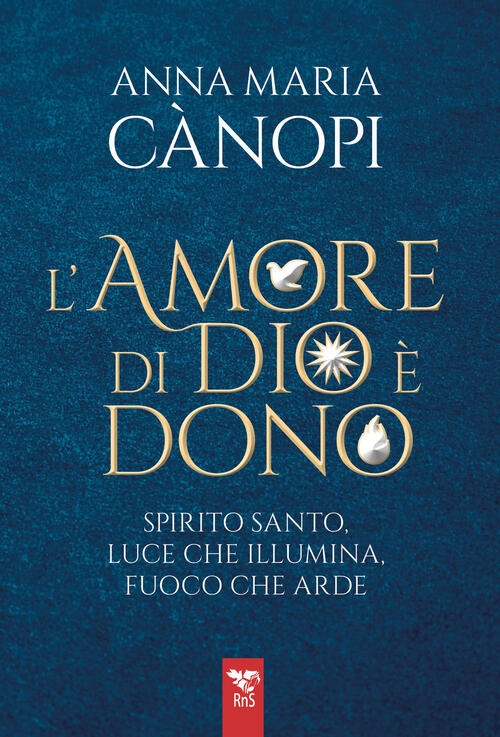 L'amore Di Dio E Un Dono. Spirito Santo, Luce Che Illumina, Fuoco Che Arde Ann