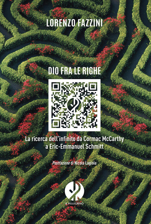 Dio Fra Le Righe. La Ricerca Dell'infinito Da Cormac Mccarthy A Eric-Emmanuel