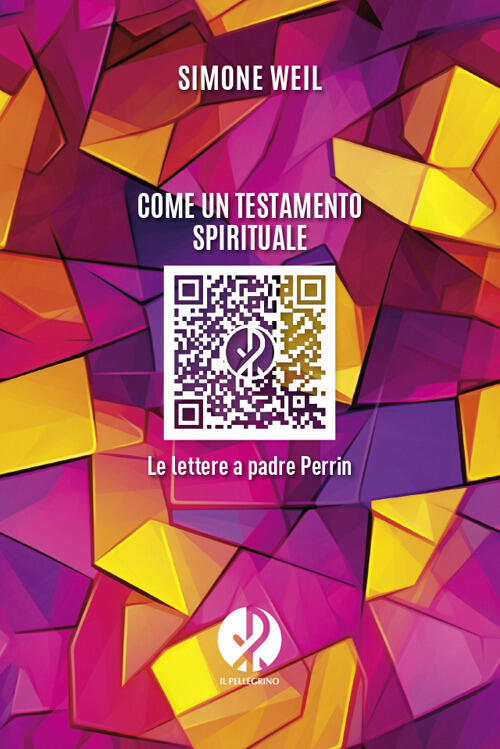 Come Un Testamento Spirituale. Le Lettere A Padre Perrin Simone Weil Il Pelleg