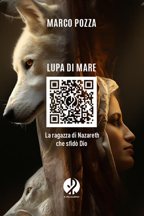 Lupa Di Mare. La Ragazza Di Nazareth Che Sfido Dio Marco Pozza Il Pellegrino 2