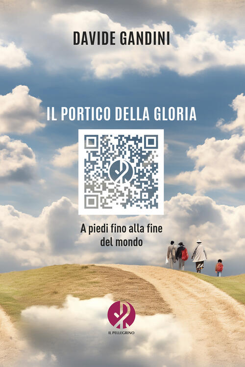 Il Portico Della Gloria. A Piedi Fino Alla Fine Del Mondo. Nuova Ediz. Davide
