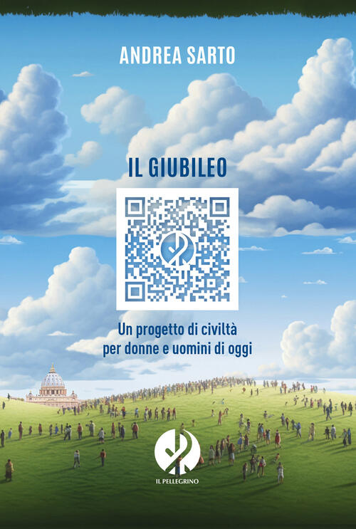 Il Giubileo. Un Progetto Di Civilta Per Donne E Uomini Di Oggi Andrea Sarto Il