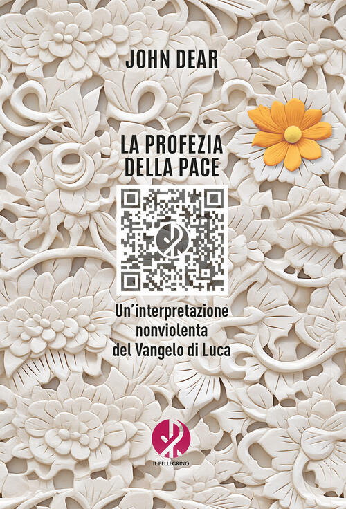 La Profezia Della Pace. Un’Interpretazione Nonviolenta Del Vangelo Di Luca Joh