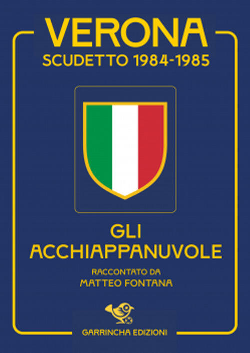 Verona Scudetto 1984-1985. Gli Acchiappanuvole Matteo Fontana Garrincha Edizio