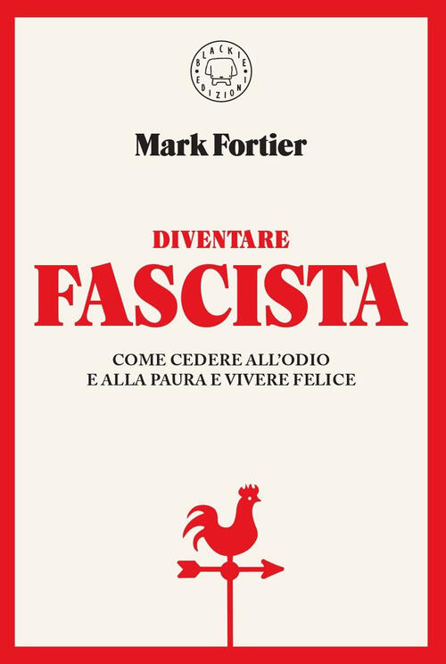Diventare Fascista. Come Cedere All'odio E Alla Paura E Vivere Felice Mark For