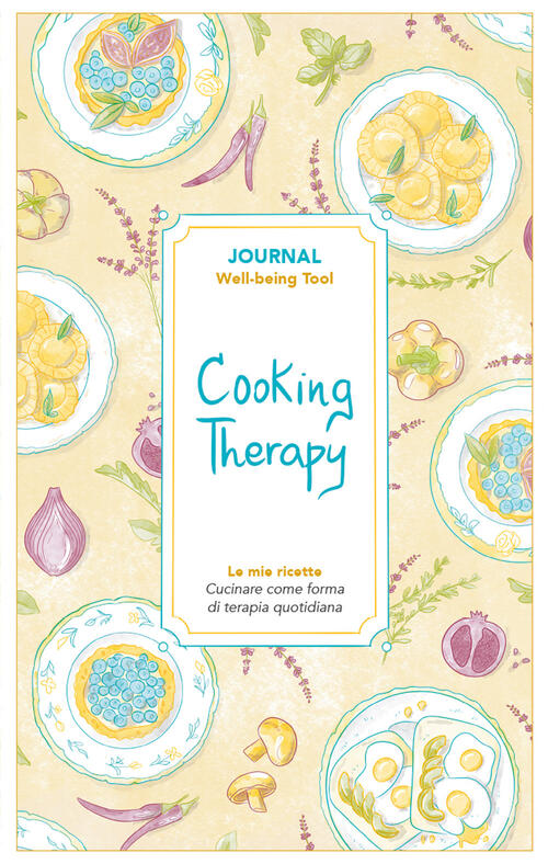 Cooking Therapy. Journal. Cucinare Come Forma Di Terapia Quotidiana Stefania R