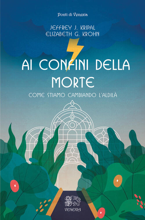 Ai Confini Della Morte. Come Stiamo Cambiando L'aldila Jeffrey K. Kripal Venex