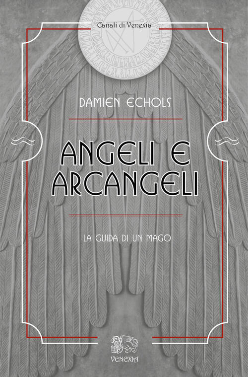 Angeli E Arcangeli, La Guida Di Un Mago Damien Echols Venexia 2025