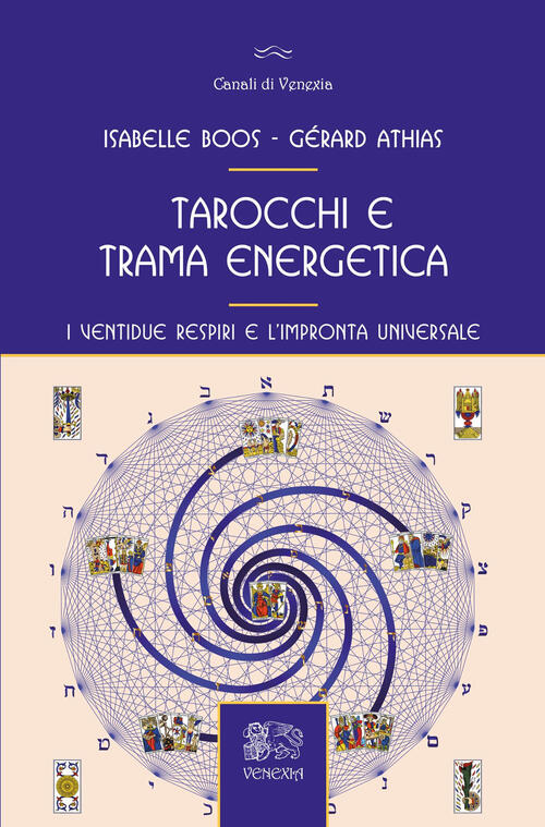 Tarocchi E Trama Energetica. I Ventidue Respiri E L'impronta Universale Gerard