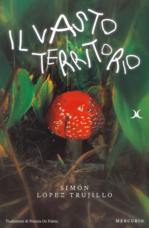 Il Vasto Territorio Simon Lopez Trujillo Mercurio Books 2025