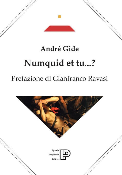 Numquid Et Tu...? Andre Gide Ignazio Pappalardo Editore 2025