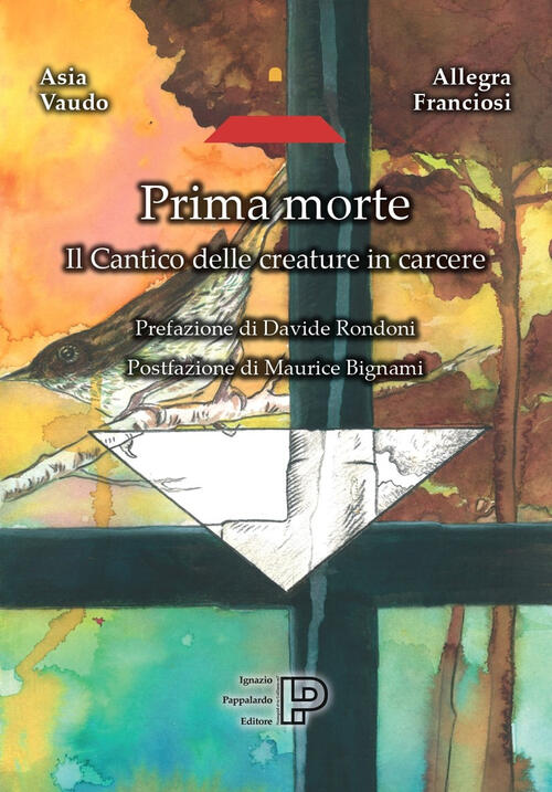 Prima Morte. Il Cantico Delle Creature In Carcere Asia Vaudo Ignazio Pappalard