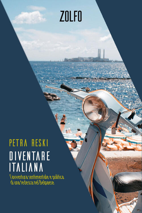 Diventare Italiana. L'avventura Sentimentale E Politica Di Una Tedesca Nel Bel