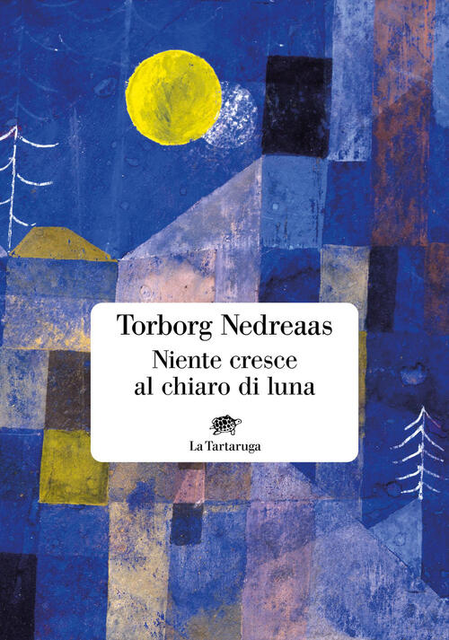 Niente Cresce Al Chiaro Di Luna Torborg Nedreaas La Tartaruga 2025