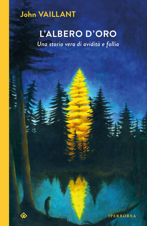 L'albero D'oro. Una Storia Vera Di Avidita E Follia John Vaillant Iperborea 20
