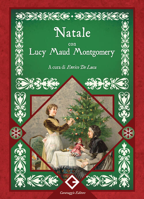 Natale Con Lucy Maud Montgomery Lucy Maud Montgomery Caravaggio Editore 2024