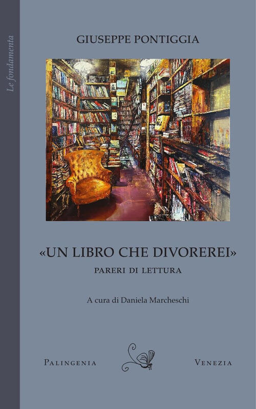 Un Libro Che Divorerei. Pareri Di Lettura Giuseppe Pontiggia Palingenia 2024