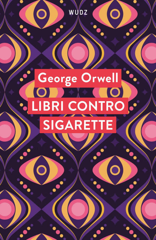 Libri Contro Sigarette George Orwell Wudz Edizioni 2025