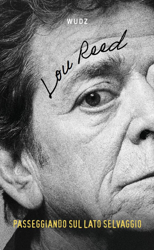 Passeggiando Sul Lato Selvaggio Lou Reed Wudz Edizioni 2025