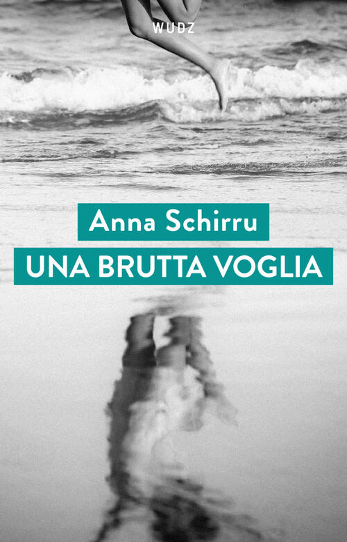 Una Brutta Voglia Anna Schirru Wudz Edizioni 2026