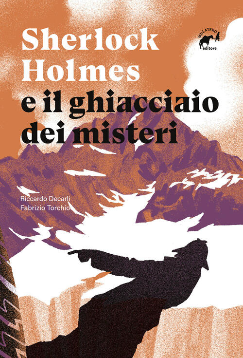 Sherlock Holmes E Il Ghiacciaio Dei Misteri Riccardo Decarli Mulatero Editore