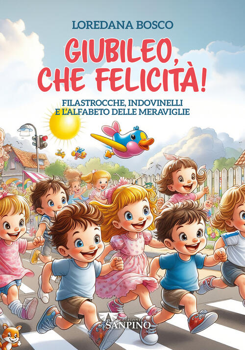 Giubileo, Che Felicita! Filastrocche, Indovinelli E L'alfabeto Delle Meravigli