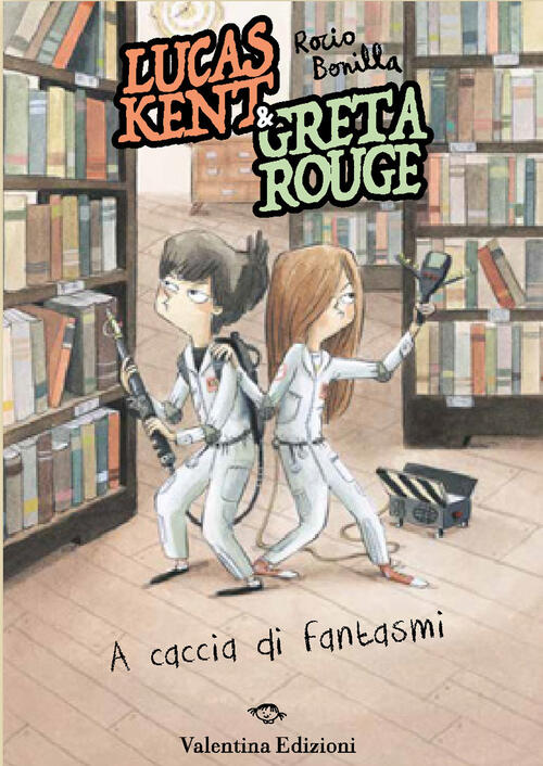 Lucas Kent & Greta Rouge. A Caccia Di Fantasmi Rocio Bonilla Valentina Edizion