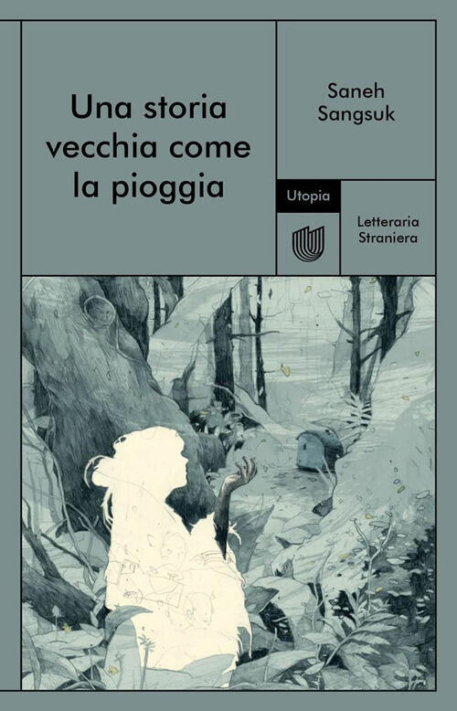 Una Storia Vecchia Come La Pioggia Saneh Sangsuk Utopia Editore 2025