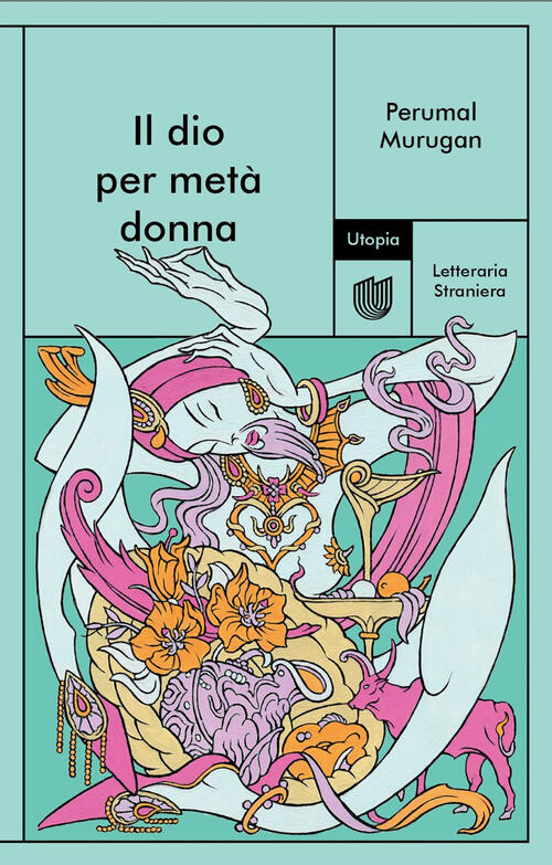 Il Dio Per Meta Donna Perumal Murugan Utopia Editore 2026