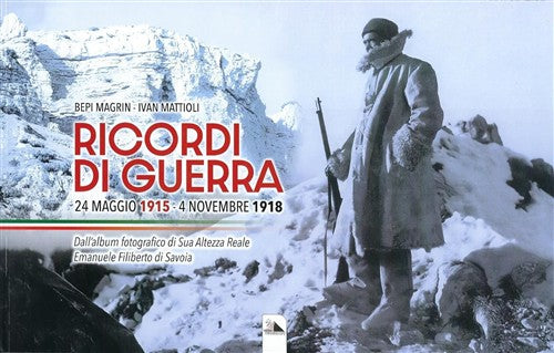 Ricordi Di Guerra. 24 Maggio 1915-4 Novembre 1918 Bepi Magrin Edizioni Mediafa